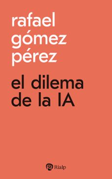 el dilema de la ia (ebook)-rafael gomez perez-9788432165283