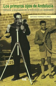 los primeros ojos de andalucia-antonio torres flores-9788433854483