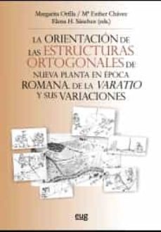 la orientacion de las estructuras ortogonales de nueva planta en epoca romana: de la varatio y sus variaciones-margarita orfila-9788433856883