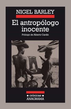 el antropologo inocente: notas desde una choza de barro (21ª ed.)-nigel barley-9788433925183
