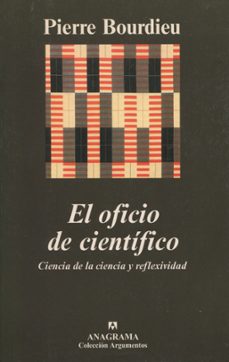 el oficio de cientifico: ciencia de la ciencia y reflexividad-pierre bourdieu-9788433961983