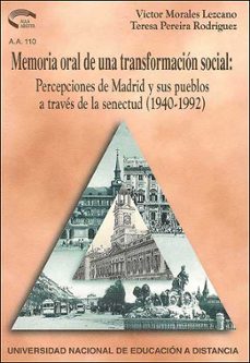 memoria oral de una transformacion social: percepciones de madrid y sus pueblos a traves de la senectud (1940-1992)-9788436235883