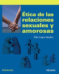 etica de las relaciones sexuales y amorosas-9788436833683