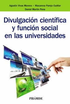 divulgacion cientifica y funcion social en las universidades-agustin vivas moreno-macarena parejo cuellar-daniel martin pena-9788436839883