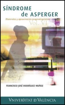 sindrome de asperger: materiales y aproximacion pragmalinguistica vi-francisco jose rodriguez muñoz-9788437076683