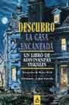 descubro la casa encantada: un libro de adivinanzas visuales-9788437223483