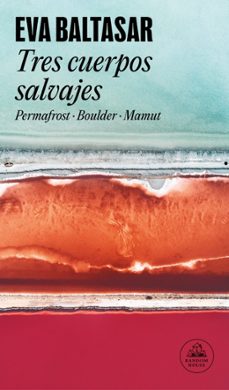 tres cuerpos salvajes: permafrost / boulder / mamut-eva baltasar-9788439742883