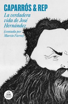 la verdadera vida de jose hernandez (contada por martin fierro)-martin caparros-9788439745983
