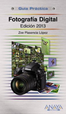 fotografia digital (ed. 2013) (guia practica)-zoe plasencia lopez-9788441532083