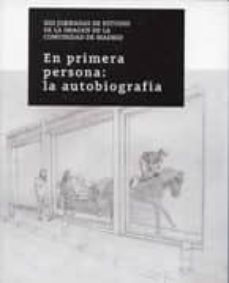 en primera persona: la autobiografia: xiii jornadas de estudio de la comunidad de madrid-9788445129883
