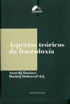aspectos teoricos da fraseoloxia-anatolij baranov-9788445348383