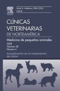 clinicas veterinarias de norteamerica 2008 (vol. 38 nº 6: medicin a de pequeños animales. actualizacion en el tratamiento del dolor)-k. a. mathews-9788445819883
