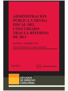 administracion publica y deuda fiscal del concursado tras la refo rma de 2011-petra mª thomas puig-9788447041183