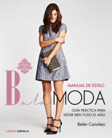 manual de estilo balamoda: los mejores consejos de estilismo de la bloguera de moda-belen canalejo-9788448021283