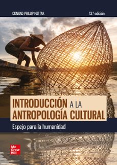 introduccion a la antropologia cultural. espejo para la humanidad-conrad phillip kottak-9788448647483