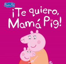 ¡te quiero, mama pig! (peppa pig. primeras lecturas)-9788448854683