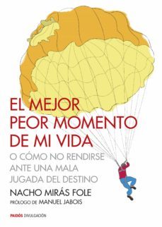 el mejor peor momento de mi vida o como no rendirse ante una mala jugada del destino-nacho miras fole-9788449330483