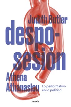 desposesion: lo performartivo en lo politico-athena athanasiou-judith butler-9788449339783