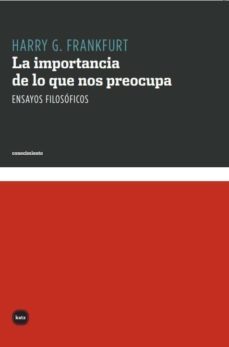 importancia de lo que nos preocupa-harry g. frankfurt-9788460983583