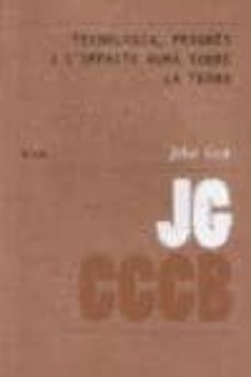 tecnologia, progres i l impacte huma sobre la terra (cat/ing)-john gray-9788461214983