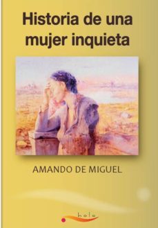 historia de una mujer inquieta-amando de miguel-9788461485383