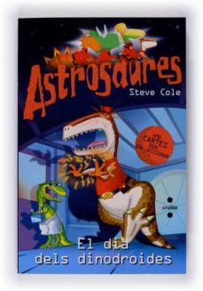 el dia dels dinodroides (astrosaures)-steve cole-9788466120883