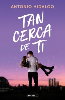 tan cerca de ti (cerca de ti 1)-antonio hidalgo-9788466372183