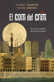 el com del crim. el cas mes complex dels detectius esquius.-jaume ribera-andreu martin-9788466411783