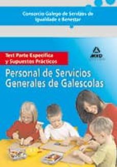 consorcio galego de servizos de igualdade e benestar. personal de servicios generales de galescolas. test parte especifica y supuestos practicos-9788466599283