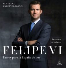 felipe vi: un rey para la españa de hoy-almudena martinez fornes-9788467050783