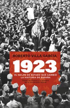 1923. el golpe de estado que cambio la historia de españa-roberto villa garcia-9788467070583