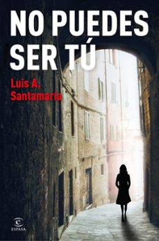 no puedes ser tu-luis a. santamaria-9788467076783