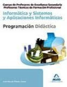 cuerpo de profesores de enseñanza secundaria y profesores tecnico s de formacion profesional. informatica y sistemas y aplicacionesinformaticas. programacion didactica-9788467680683