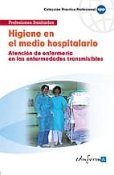 higiene en el medio hospitalario (atencion de enfermeria en las enfermedades transmisibles)-9788467694383