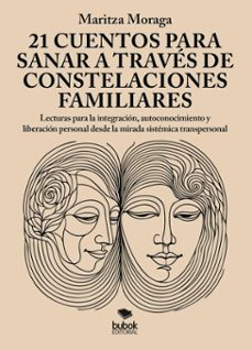 21 cuentos para sanar a traves de constelaciones familiares (ebook)-maritza moraga-9788468591483