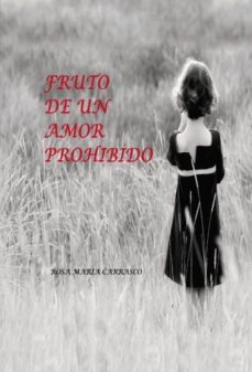 fruto de un amor prohibido (ebook)-rosa maria carrasco nevado-9788468632483