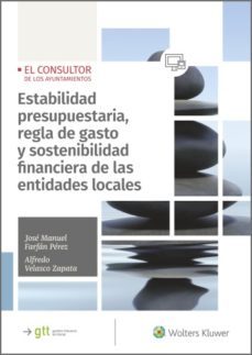 estabilidad presupuestaria, regla de gasto y sostenibilidad financiera de las entidades locales (ebook)-jose manuel farfan-alfredo velasco zapata-9788470527883