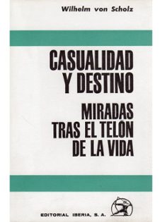casualidad y destino: miradas tras el telon de la vida-w. scholz-9788470822483