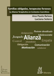 familias obligadas, terapeutas forzosos: la alianza terapeutica e n contextos coercitivos-ana paula relvas-9788471127983