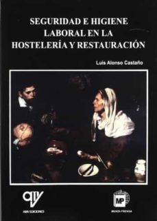 seguridad e higiene laboral en hosteleria y restauracion-luis alonso castaño-9788471145383