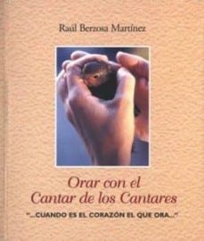 orar con el cantar de los cantares: cuando es el corazon el que o ra (2ª ed.)-9788472397583