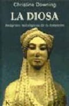 la diosa: imagenes mitologicas de lo femenino-christine downing-9788472453883