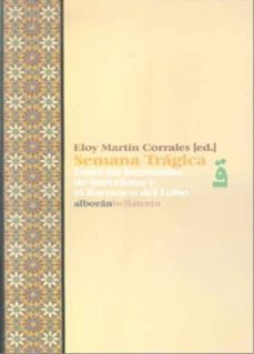 semana tragica: entre las barricadas de barcelona y el barranco d el lobo-eloy martin corrales-9788472905283