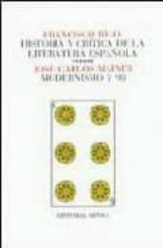 modernismo y 98 (historia y critica de la literatura española; t. 6)-9788474231083