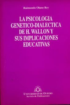 psicologia genetico-dialectica h. wallon...implicaciones educativ as-raimundo olano rey-9788474687583