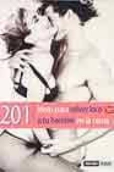 201 ideas para volver loco a tu hombre en la cama (2ª parte): com o multiplicar su placer y el tuyo (5ª ed)-9788475562483