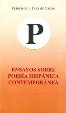ensayos sobre poesia hispanica contemporanea-francisco j. diaz de castro-9788476320983