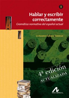 hablar y escribir correctamente tomo ii: gramatica-leonardo gomez torrego-9788476358283