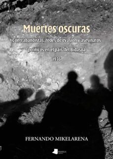 muertes oscuras, contrabandistas, redes de evasion y politicos en el pais del bidasoa-9788476819883