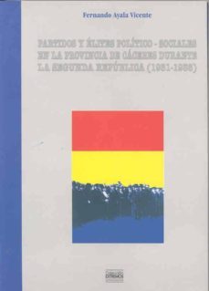 partidos y elite politico-sociales en la provincia de caceres dur ante la segunda republica (1931-1936)-fernando ayala vicente-9788477234883